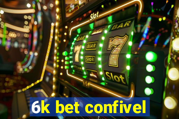 6k bet confivel